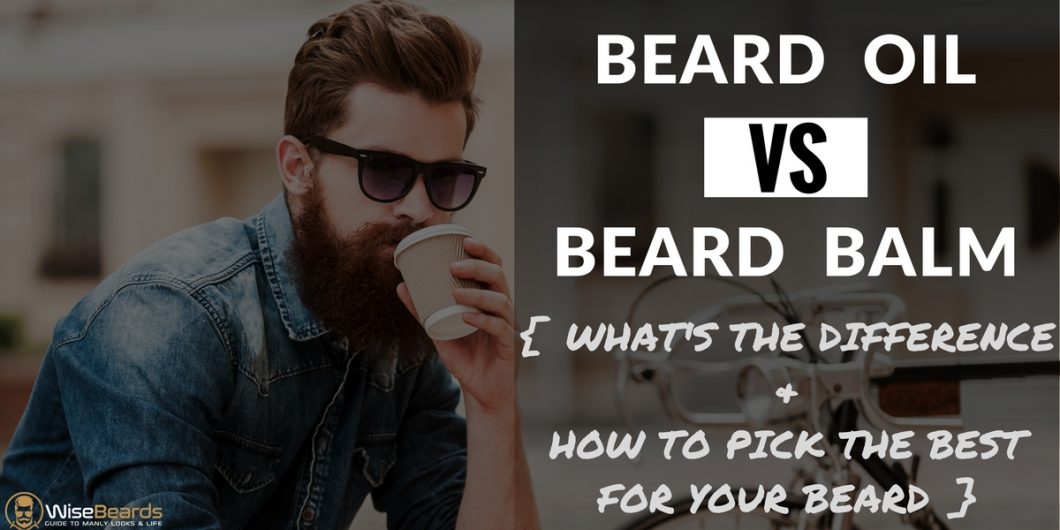 beard oil vs beard balm